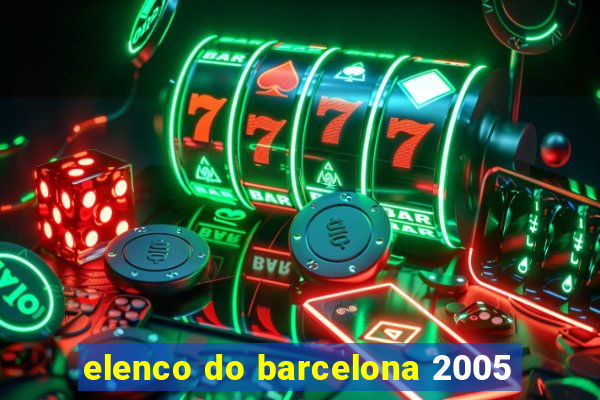 elenco do barcelona 2005